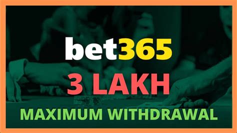 bet365 maximum withdrawal|Bet365 Withdrawal .